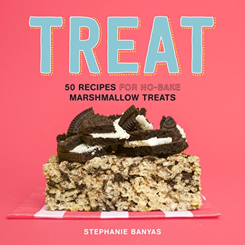 Treat: 50 Recipes for No-Bake Marshmallow Treats