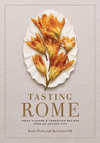 Stock image for Tasting Rome: Fresh Flavors and Forgotten Recipes from an Ancient City: A Cookbook for sale by Goodwill