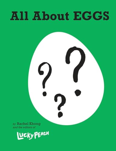9780804187756: Lucky Peach All About Eggs: Everything We Know About the World's Most Important Food: A Cookbook