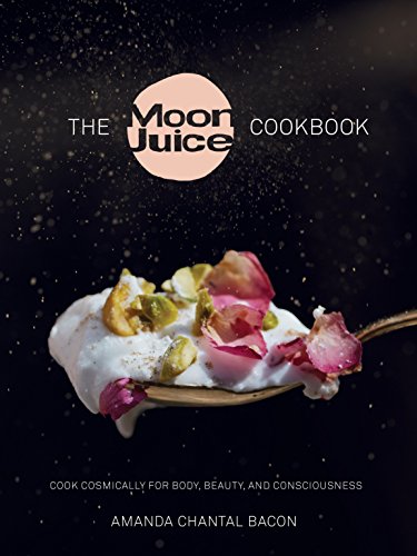 9780804188203: Moon Juice Cookbook: Deliciously Potent Provisions to Feel Better, Look Better, Live Longer: Cook Cosmically for Body, Beauty, and Consciousness