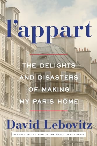 Stock image for L' Appart : The Delights and Disasters of Making My Paris Home for sale by Better World Books