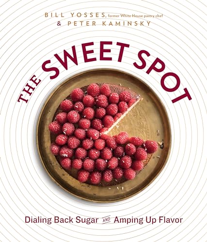 Stock image for The Sweet Spot: Dialing Back Sugar and Amping Up Flavor: A Cookbook for sale by ThriftBooks-Atlanta
