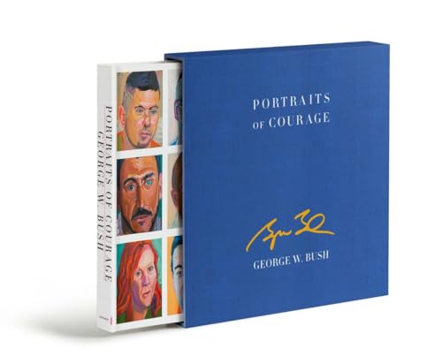 Stock image for Portraits of Courage Deluxe Signed Edition: A Commander in Chief's Tribute to America's Warriors for sale by GF Books, Inc.