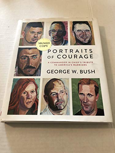 Stock image for Portraits of Courage: A Commander in Chief's Tribute. (GW Bush Signed Edition) for sale by GoldBooks
