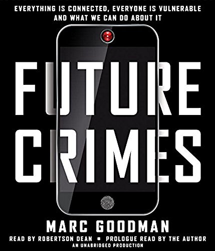 9780804193030: Future Crimes: Everything Is Connected, Everyone Is Vulnerable and What We Can Do About It