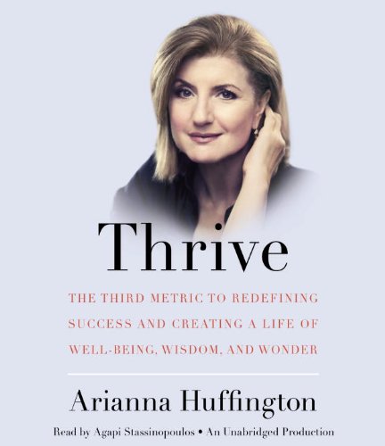 Imagen de archivo de Thrive: The Third Metric to Redefining Success and Creating a Life of Well-Being, Wisdom, and Wonder a la venta por Half Price Books Inc.