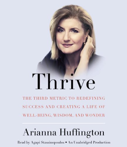 9780804193924: Thrive: The Third Metric to Redefining Success and Creating a Life of Well-Being, Wisdom, and Wonder