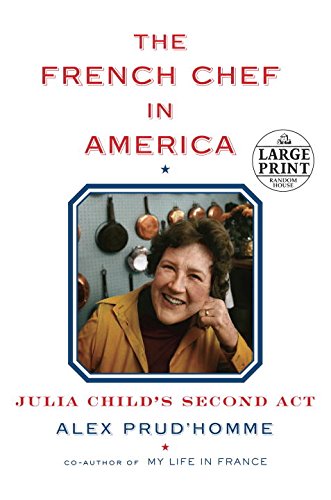 Imagen de archivo de The French Chef in America: Julia Child's Second Act a la venta por St Vincent de Paul of Lane County