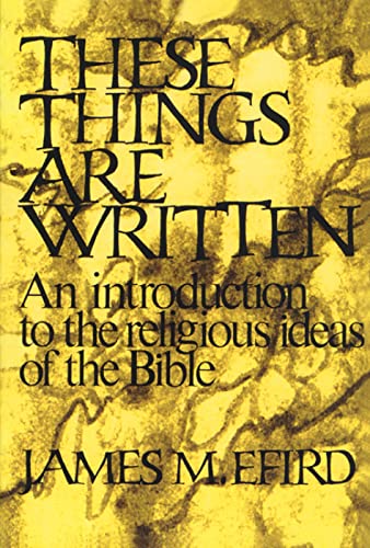 Stock image for These Things Are Written: An Introduction to the Religious Ideas of the Bible for sale by Orion Tech