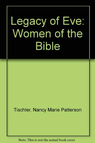 Imagen de archivo de Legacy of Eve: Women of the Bible a la venta por ThriftBooks-Atlanta