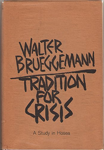 Tradition for crisis;: A study in Hosea (9780804201803) by Brueggemann, Walter