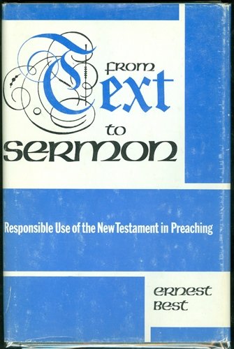 Beispielbild fr From Text to Sermon : Responsible Use of the New Testament in Preaching zum Verkauf von Better World Books