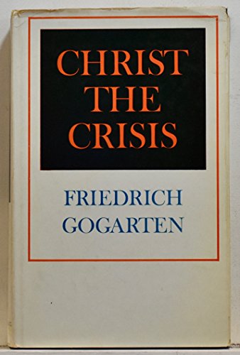 Christ the crisis (9780804204903) by Friedrich Gogarten