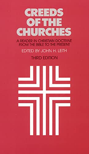 Creeds of the Churches, Third Edition: A Reader in Christian Doctrine from the Bible to the Present