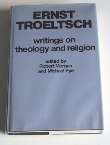 Ernst Troeltsch: Writings on Theology and Religion