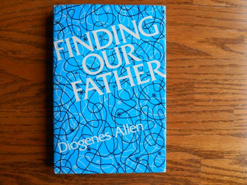 Finding our father (9780804205573) by Diogenes Allen
