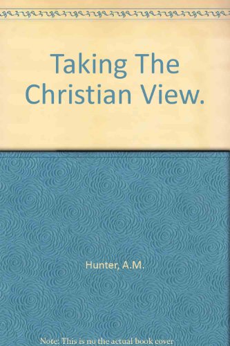 Beispielbild fr Taking the Christian View zum Verkauf von Better World Books