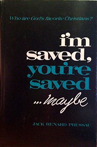 Beispielbild fr I'm Saved, You're Saved--Maybe zum Verkauf von Better World Books