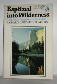 Beispielbild fr Baptized into Wilderness: A Christian Perspective on John Muir (Environmental Theology, Book 1) zum Verkauf von Once Upon A Time Books