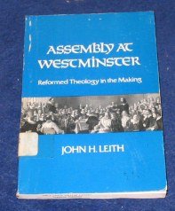 Assembly at Westminster: Reformed Theology in the Making