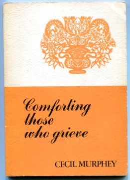 Comforting those who grieve (9780804210997) by Murphey, Cecil B