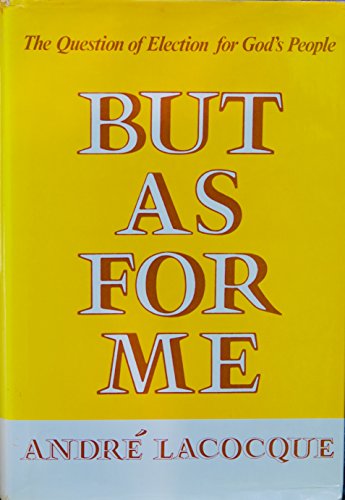 Imagen de archivo de But as for Me: The Question of Election in the Life of God's People Today a la venta por ThriftBooks-Dallas