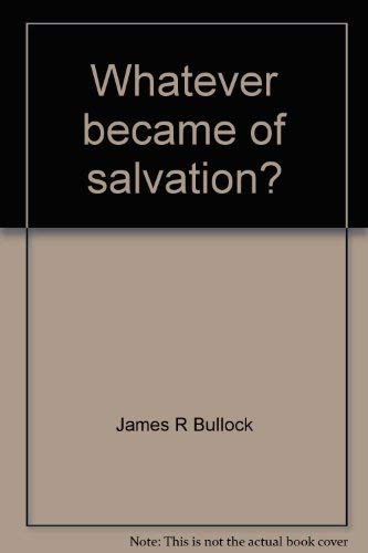 Imagen de archivo de Whatever Became of Salvation? a la venta por Christian Book Store