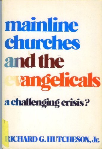 Stock image for Mainline Churches and the Evangelicals: A Challenging Crisis? for sale by Christian Book Store