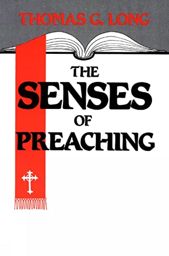 The Senses of Preaching (9780804215701) by Long, Thomas G.