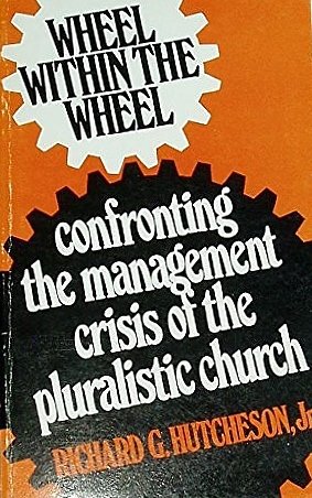Imagen de archivo de Wheel Within the Wheel: Confronting the Management Crisis of the Pluralistic Church a la venta por Faith In Print