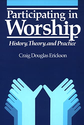 Beispielbild fr Participating in Worship: History, Theory, and Practice zum Verkauf von Wonder Book