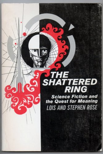 Imagen de archivo de The Shattered Ring: Science Fiction and the Quest for Meaning a la venta por Uncle Hugo's SF/Uncle Edgar's Mystery