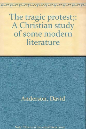 Beispielbild fr The Tragic Protest : A Christian Study of Some Modern Literature zum Verkauf von Better World Books