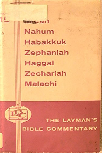 Stock image for Micah, Nahum, Habakkuk, Zephaniah, Haggai, Zechariah, Malachi (The Layman's Bible Commentary) for sale by Agape Love, Inc