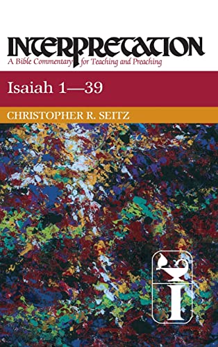 Isaiah 1-39: Interpretation: A Bible Commentary for Teaching and Preaching (Interpretation: A Bib...