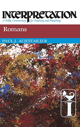 Romans (Interpretation: A Bible Commentary for Teaching & Preaching) (Interpretation: A Bible Commentary for Teaching and Preaching) (9780804231374) by Achtemeier, Paul J.