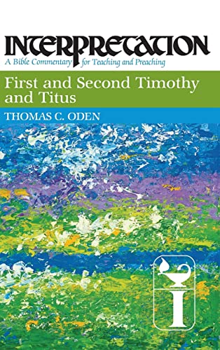 First and Second Timothy and Titus: Interpretation: A Bible Commentary for Teaching and Preaching (9780804231435) by Oden, Thomas C.