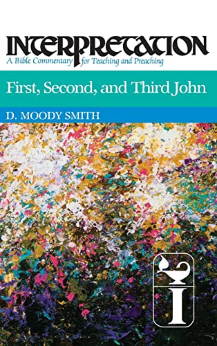 Stock image for First, Second, and Third John : Interpretation: A Bible Commentary for Teaching and Preaching for sale by Better World Books