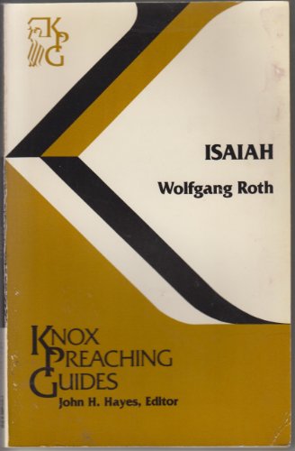 Imagen de archivo de Isaiah: Wolfgang Roth (Knox Preaching Guides) a la venta por Orion Tech