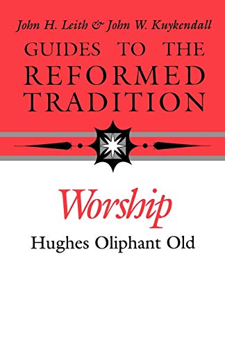 Worship (Guides to the Reformed Tradition)