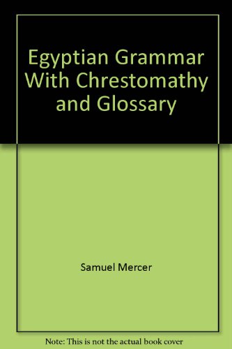 Beispielbild fr AN EGYPTIAN GRAMMAR : WHITH CHRESTOMATHY AND GLOSSARY zum Verkauf von Second Story Books, ABAA