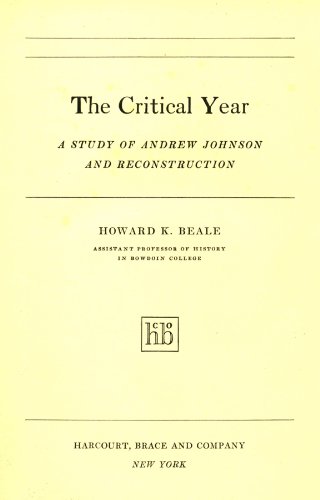 Beispielbild fr Critical Year : A Study of Andrew Johnson and Reconstruction zum Verkauf von Better World Books