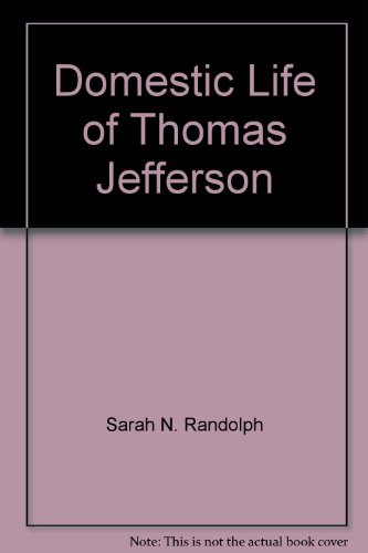Stock image for The Domestic Life of Thomas Jefferson for sale by Midtown Scholar Bookstore