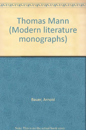 Thomas Mann (Modern literature monographs) (9780804420235) by Bauer, Arnold