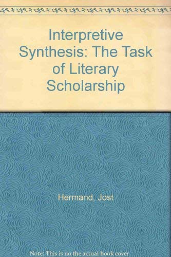 Stock image for Interpretive Synthesis: The Task of Literary Scholarship for sale by K & L KICKIN'  BOOKS