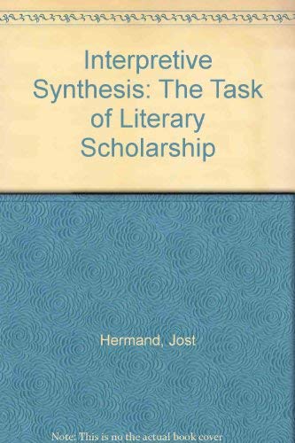 Stock image for Interpretive Synthesis : The Task of Literary Scholarship for sale by Better World Books