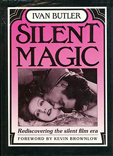 9780804420785: Silent magic: Rediscovering the silent film era by Ivan Butler (1988-08-02)