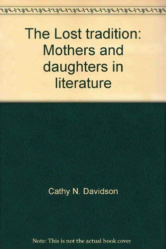 9780804420839: The lost tradition: Mothers and daughters in literature