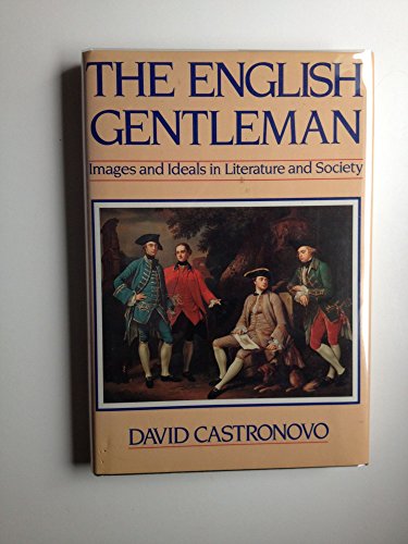 Stock image for The English Gentleman : Images and Ideals in Literature and Society for sale by Better World Books: West
