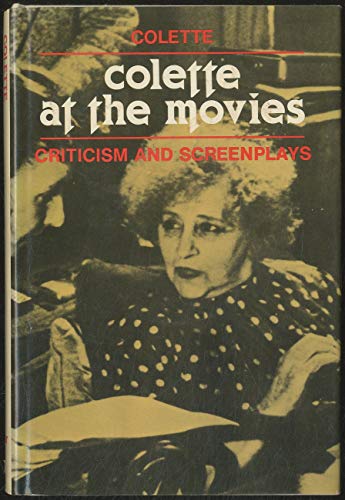 Beispielbild fr Colette at the Movies : Criticism and Screenplays zum Verkauf von Better World Books